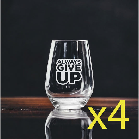 Always Give Up Stemless Wine Glasses x4 Premium 15 Oz Personalize Funny NEW